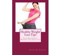 Healthy Weight Loss Tips: Your Permanent Weight Loss Solution