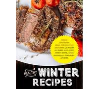 Healthy Winter Recipes: Robust Flavorsome Meals for Breakfast and Dinner Like Rolled Oat Honey Bars, Sweet Potato Soups, Baked Casseroles, Flapjacks, and More