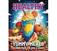 Healthy Yummy Meals Coloring Book For Kids and Adults: 40 Bold, Cute, and Easy Food, Snacks, and Drinks to Color for Fun and Relaxation (8.5 x 11 Inch Comfort Food Pages)