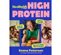 Healthyish High-protein: Full-on Flavour, All-day Energy
