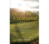 Hear All Creatures: The Journey of an Animal Communicator