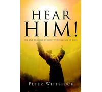 Hear Him! The One Hundred Twenty-Five Commands Of Jesus