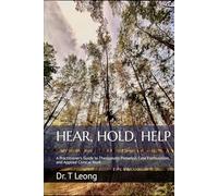 HEAR, HOLD, HELP: A Practitioner's Guide to Therapeutic Presence, Case Formulation, and Applied Clinical Work