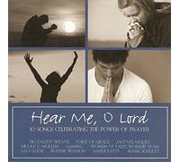 Hear Me, O Lord - 10 Songs Celebrating The Power Of Prayer [SPECIAL LIMITED EDITION] [COMPILATION] [COLLECTOR'S EDITION]