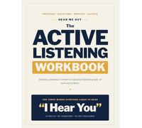 Hear Me Out: The Active Listening Workbook - Exercises, Scenarios & Trackers to Help You Truly Hear People at Work and at Home
