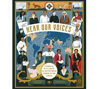 Hear Our Voices: A Powerful Retelling of the British Empire through 20 True Stories