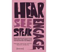 Hear - See - Speak - Engage: Annäherungen an antirassistische, dekoloniale und feministische Praktiken durch Kunst und Communitys