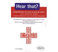 Hear that ?: Compréhension de l'oral et prise de notes. Cours, conférences, congrès
