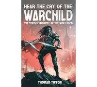 Hear the Cry of the Warchild: The Tenth Chronicle of the Wolf Pack