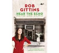 Hear the Echo Two Strong Welshitalian Women... Separated by a Lifetime Linked Forever by Rob Gittins Inconnu (Auteur)