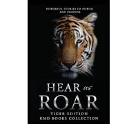 Hear Us Roar: Tiger Edition: Powerful Stories of Passion and Purpose