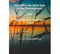 Hear What the Spirit Says to the Congregations and Worship With Spirit and Truth: 2025 - 2026 Circuit Assembly Notebook
