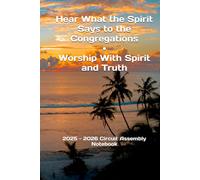 Hear What the Spirit Says to the Congregations / Worship With Spirit and Truth: 2025 - 2026 Circuit Assembly Notebook
