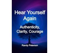 Hear Yourself Again: Quiet the Noise and Reclaim Your Inner Voice