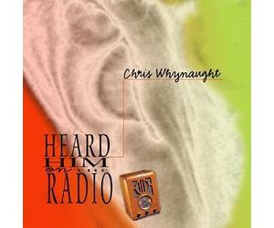 Heard Him on the Radio by Chris Whynaught (2000-10-06)