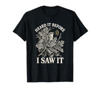 Heard It Before I Saw It Bird Watching Funny Birder Humour T-Shirt