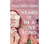 Heard It in a Love Song by Tracey Garvis Graves Tracey Garvis Graves (Auteur)