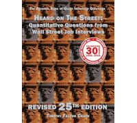 Heard on The Street: Quantitative Questions from Wall Street Job Interviews (Revised 25th)