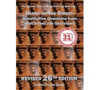 Heard on The Street: Quantitative Questions from Wall Street Job Interviews (Revised 26th)