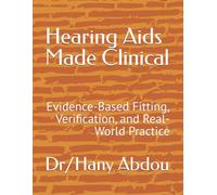 Hearing Aids Made Clinical: Evidence-Based Fitting, Verification, and Real-World Practice