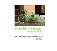 Hearing Before The Committee On Indian Affairs