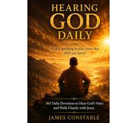 Hearing God Daily: 365 Powerful Devotions to Hear God’s Voice, Strengthen Your Faith, Find Peace in Every Season, and Walk Closely with Jesus