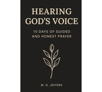 Hearing God’s Voice: 10 Days of Guided and Honest Prayer