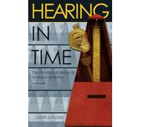 HEARING IN TIME 2ND EDITION: Psychological Aspects Of Musical Meter