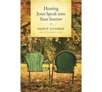Hearing Jesus Speak Into Your Sorrow by Nancy Guthrie Nancy Guthrie (Auteur)
