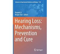 Hearing Loss: Mechanisms, Prevention And Cure (Advances In Experimental Medicine And Biology)