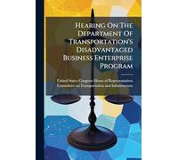 Hearing On The Department Of Transportation's Disadvantaged Business Enterprise Program