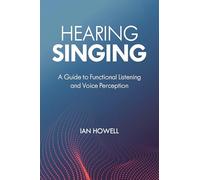 Hearing Singing: A Guide to Functional Listening and Voice Perception