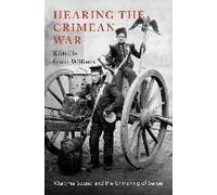 Hearing The Crimean War: Wartime Sound And The Unmaking Of Sense