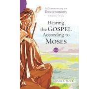 Hearing the Gospel According to Moses (Vol. 2): A Commentary on Deuteronomy (Chapters 12-23)