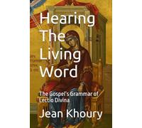 Hearing The Living Word: The Gospel’s Grammar of Lectio Divina