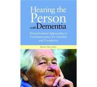 Hearing The Person With Dementia: Person-Centred Approaches To Communication For Families And Caregivers A Books On Prescription Title (Paperback) Bernie Mccarthy, (Auteur)