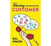 Hearing the Voice of the Customer by Bill Inmon Inconnu (Auteur)