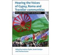 Hearing The Voices Of Gypsy, Roma And Traveller Communities: Inclusive Community Development (Paperback) Andrew Ryder, Sarah Cemlyn, Thomas Acton (Auteur)