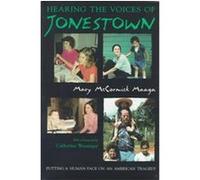 Hearing the Voices of Jonestown, Religion And Politics Series Mary McCormick Maaga (Auteur)