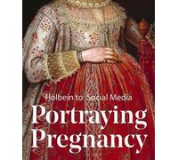 Hearn, K : La représentation de la grossesse : de Holbein aux médias sociaux