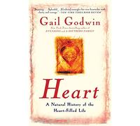 Heart: A Natural History of the Heart-Filled Life