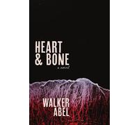 HEART AND BONE - Walker R Abel - Red Earth Press - ebook (ePub) - Livre