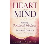 Heart and Mind: Building Emotional Resilience for Personal Growth Women in 30s - 50s