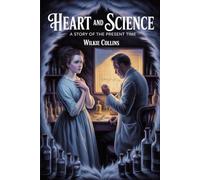 Heart and Science: A Story of the Present Time: Annotated