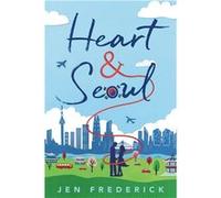 Heart and Seoul | Jen Frederick Jen Frederick (Auteur)