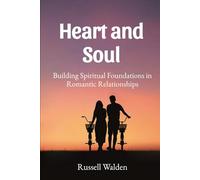 Heart and Soul: Building Spiritual Foundations in Romantic Relationships
