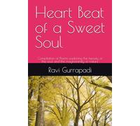 Heart Beat of a Sweet Soul: Compilation of Poems exploring the beauty of the soul and the magnanimity of nature