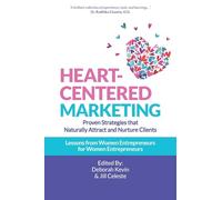 Heart-Centered Marketing: Proven Strategies That Naturally Attract and Nurture Clients