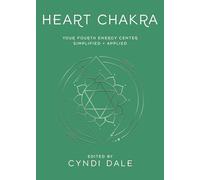 Heart Chakra: Your Fourth Energy Center Simplified and Applied