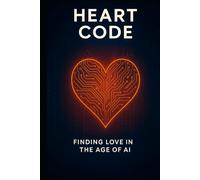 Heart Code: Finding Love in the Age of AI